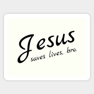 Jesus Saves Lives, Bro Magnet